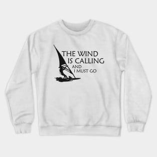 Windsurfer - The wind is calling I must go Crewneck Sweatshirt